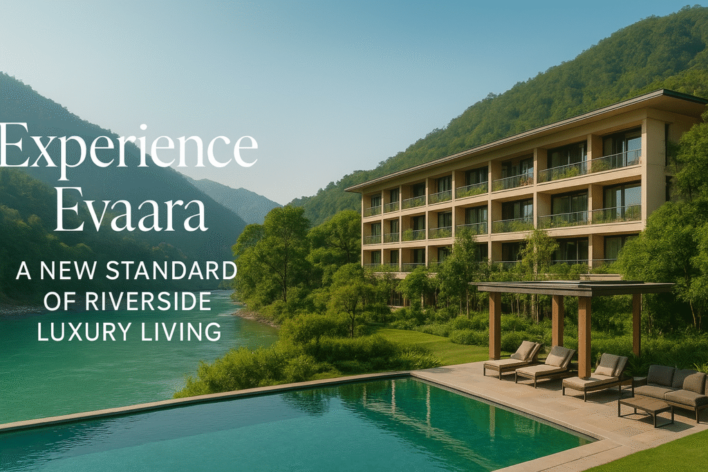 Experience Evaara: A New Standard of Riverside Luxury Living